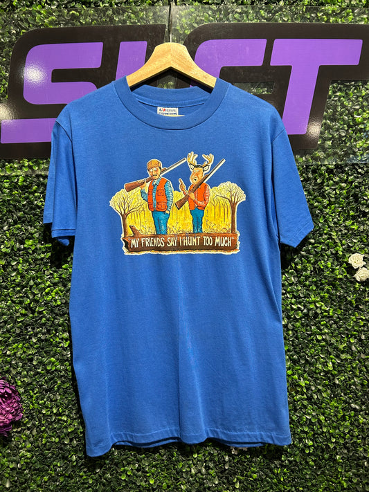 80s My Friends Say I Hunt Too Much T-Shirt. Size Large